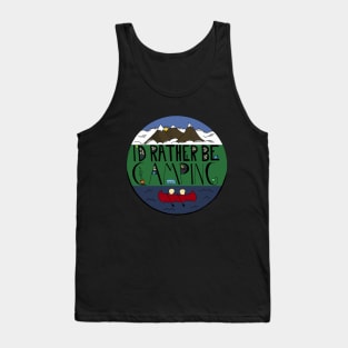 I'd Rather Be Camping Tank Top